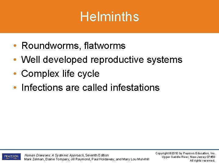 Helminths • • Roundworms, flatworms Well developed reproductive systems Complex life cycle Infections are