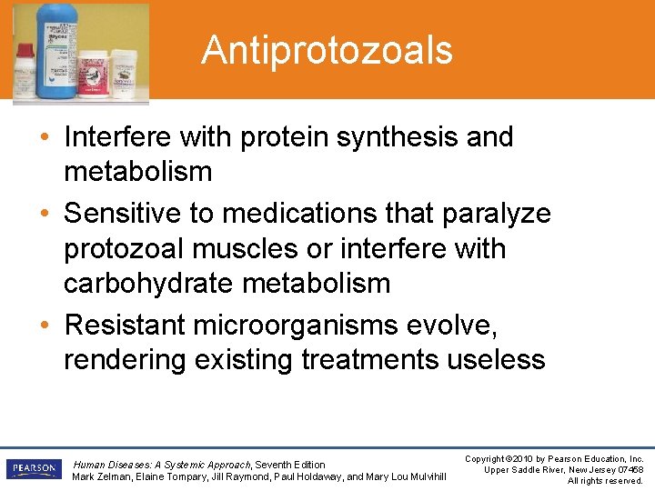 Antiprotozoals • Interfere with protein synthesis and metabolism • Sensitive to medications that paralyze