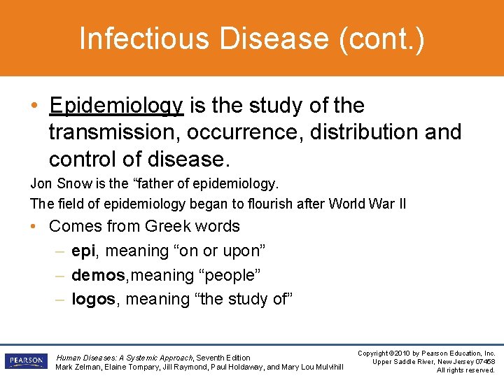 Infectious Disease (cont. ) • Epidemiology is the study of the transmission, occurrence, distribution