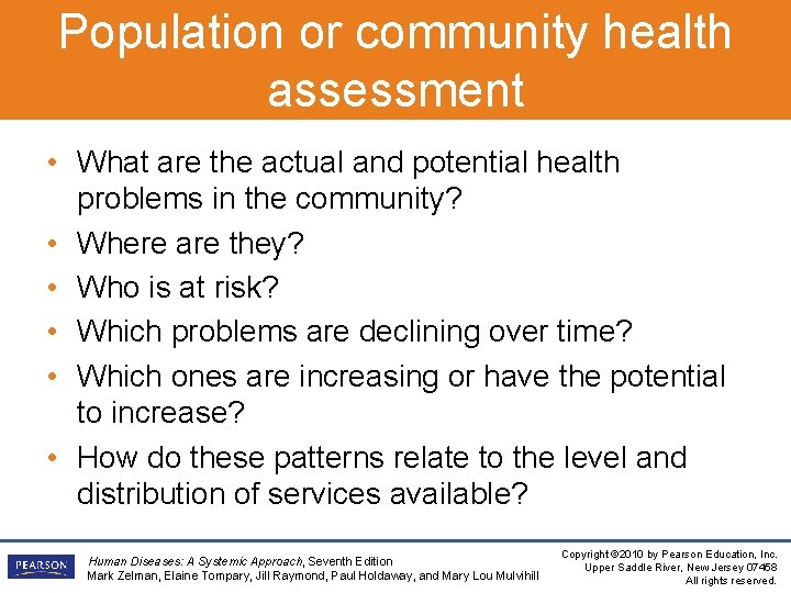 Population or community health assessment • What are the actual and potential health problems
