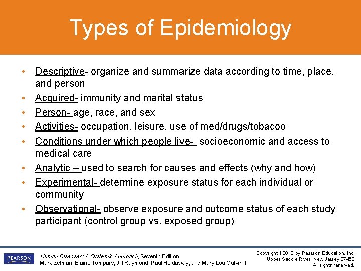 Types of Epidemiology • Descriptive- organize and summarize data according to time, place, and