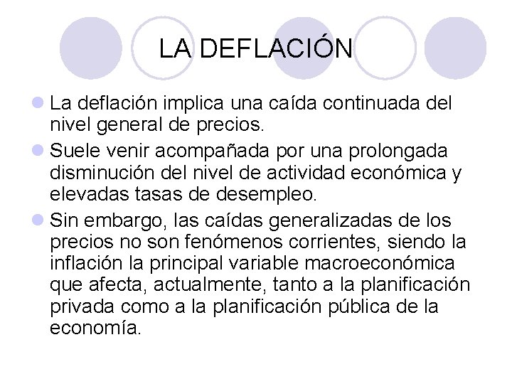 LA DEFLACIÓN l La deflación implica una caída continuada del nivel general de precios.