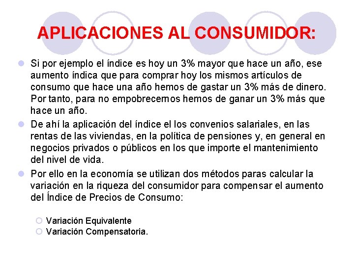 APLICACIONES AL CONSUMIDOR: l Si por ejemplo el índice es hoy un 3% mayor