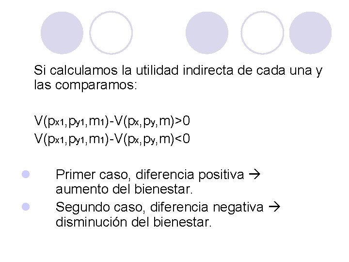 Si calculamos la utilidad indirecta de cada una y las comparamos: V(px 1, py