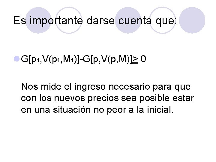 Es importante darse cuenta que: l G[p 1, V(p 1, M 1)]-G[p, V(p, M)]>