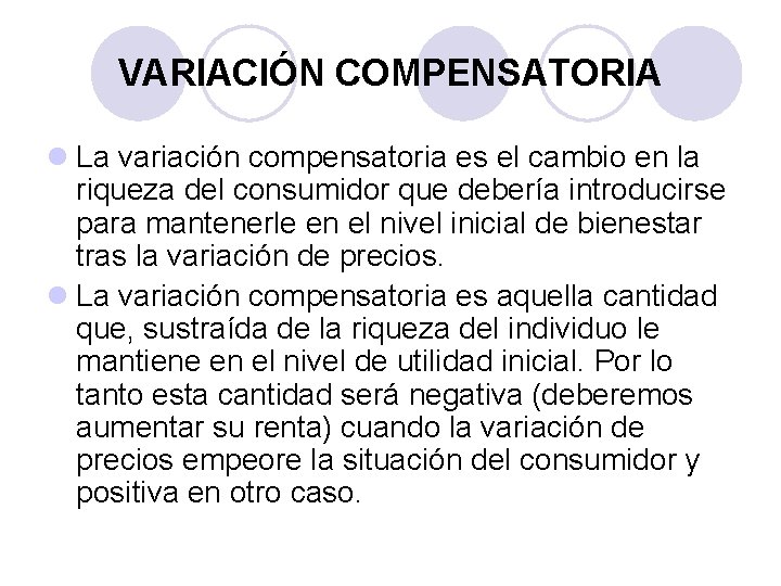 VARIACIÓN COMPENSATORIA l La variación compensatoria es el cambio en la riqueza del consumidor