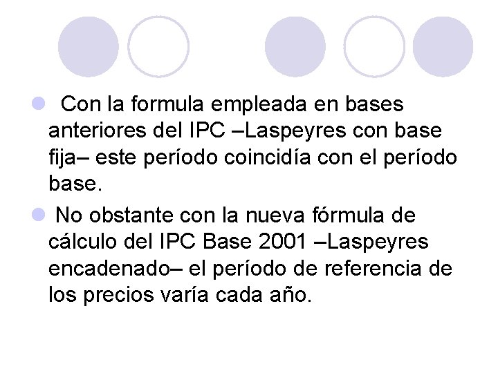l Con la formula empleada en bases anteriores del IPC –Laspeyres con base fija–
