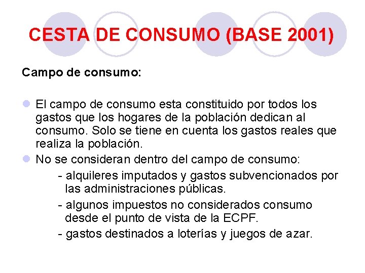 CESTA DE CONSUMO (BASE 2001) Campo de consumo: l El campo de consumo esta