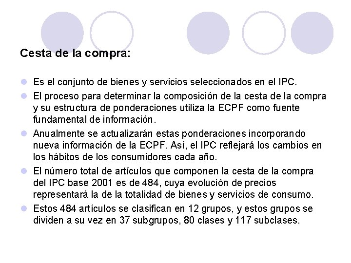 Cesta de la compra: l Es el conjunto de bienes y servicios seleccionados en