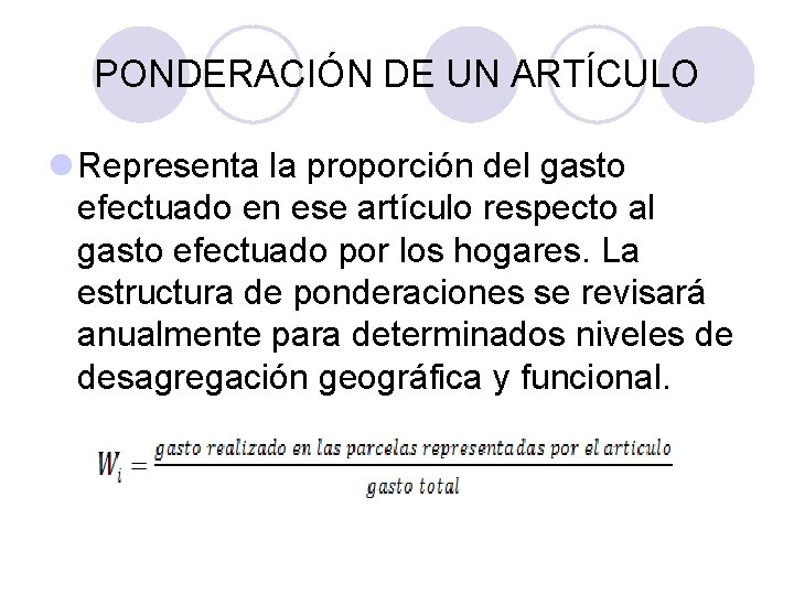 PONDERACIÓN DE UN ARTÍCULO l Representa la proporción del gasto efectuado en ese artículo