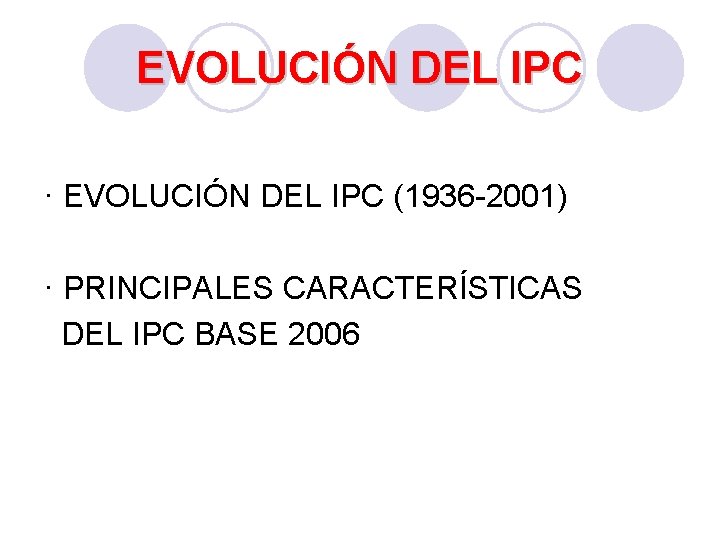 EVOLUCIÓN DEL IPC · EVOLUCIÓN DEL IPC (1936 -2001) · PRINCIPALES CARACTERÍSTICAS DEL IPC