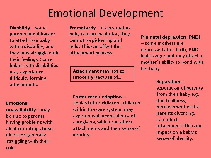 Emotional Development Disability – some parents find it harder to attach to a baby