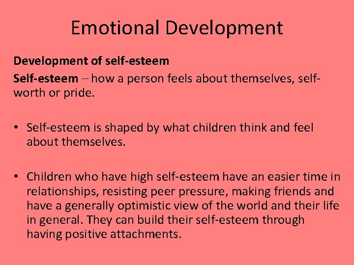 Emotional Development of self-esteem Self-esteem – how a person feels about themselves, selfworth or