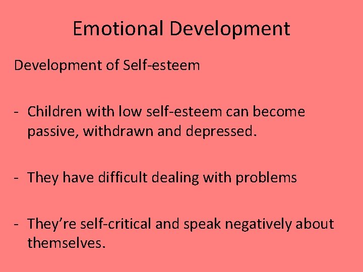 Emotional Development of Self-esteem - Children with low self-esteem can become passive, withdrawn and
