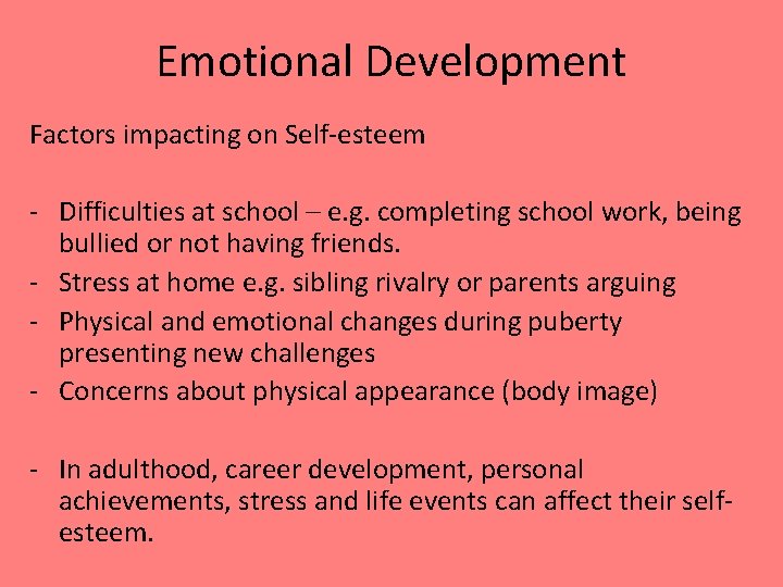 Emotional Development Factors impacting on Self-esteem - Difficulties at school – e. g. completing