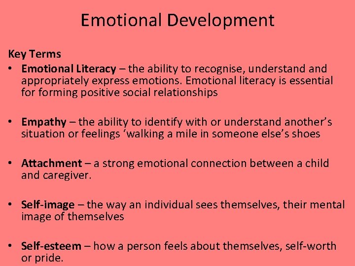 Emotional Development Key Terms • Emotional Literacy – the ability to recognise, understand appropriately