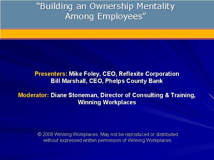 “Building an Ownership Mentality Among Employees” Presenters: Mike Foley, CEO, Reflexite Corporation Bill Marshall,