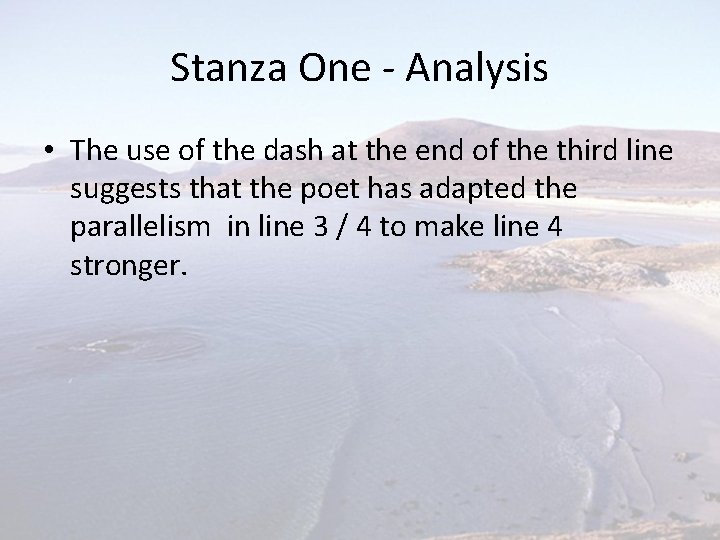 Stanza One - Analysis • The use of the dash at the end of