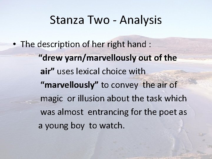 Stanza Two - Analysis • The description of her right hand : “drew yarn/marvellously