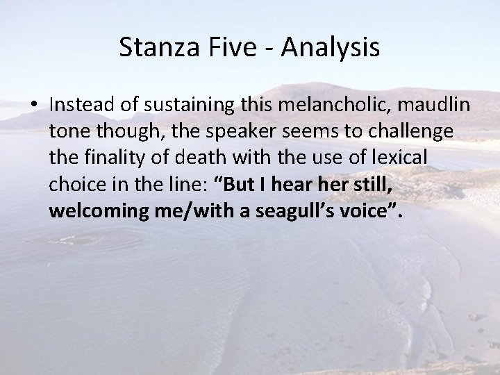 Stanza Five - Analysis • Instead of sustaining this melancholic, maudlin tone though, the