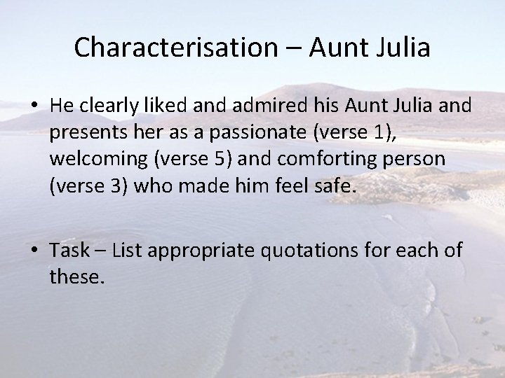 Characterisation – Aunt Julia • He clearly liked and admired his Aunt Julia and