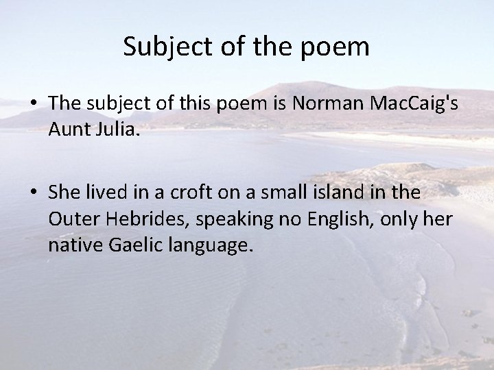 Subject of the poem • The subject of this poem is Norman Mac. Caig's