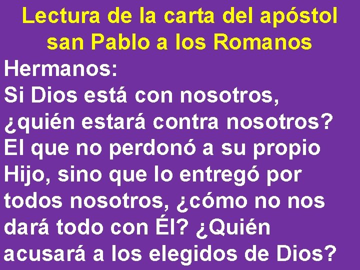 Lectura de la carta del apóstol san Pablo a los Romanos Hermanos: Si Dios