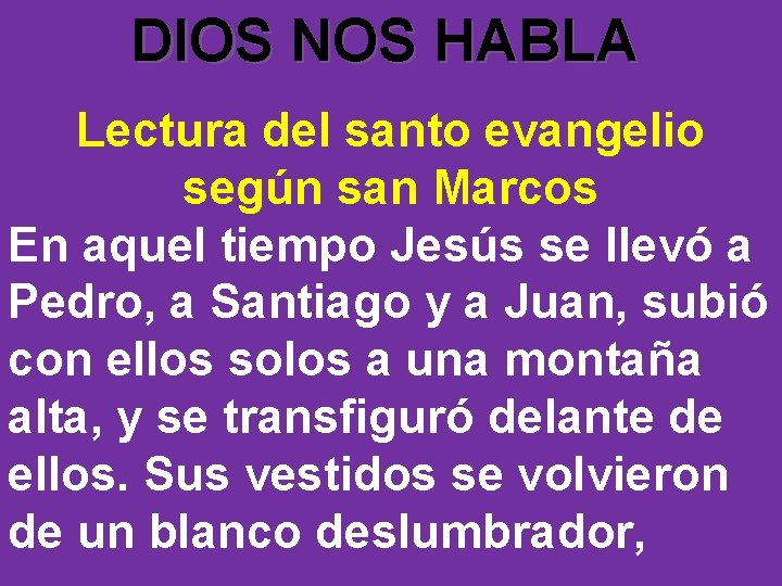 DIOS NOS HABLA Lectura del santo evangelio según san Marcos En aquel tiempo Jesús