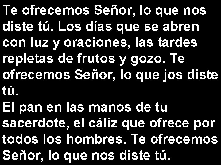 Te ofrecemos Señor, lo que nos diste tú. Los días que se abren con