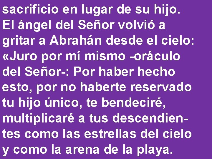 sacrificio en lugar de su hijo. El ángel del Señor volvió a gritar a