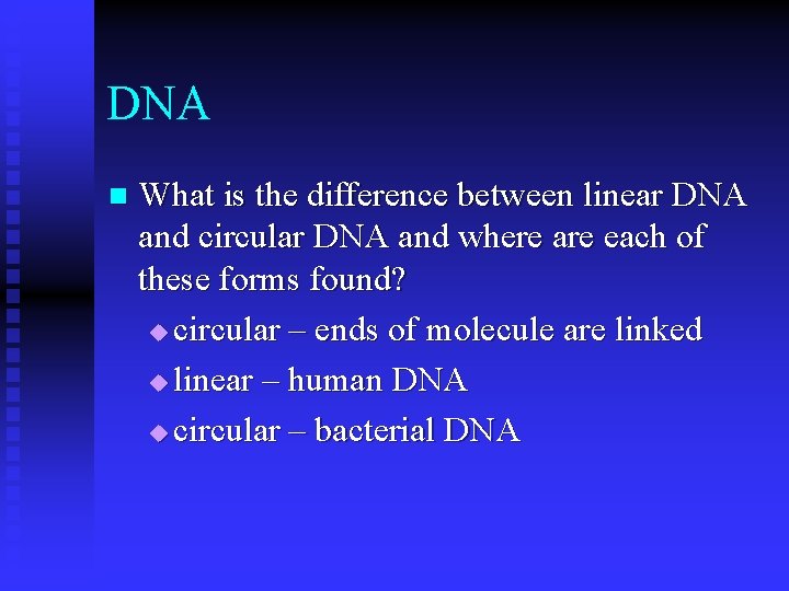 DNA n What is the difference between linear DNA and circular DNA and where