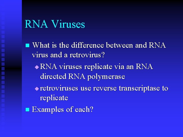 RNA Viruses What is the difference between and RNA virus and a retrovirus? u
