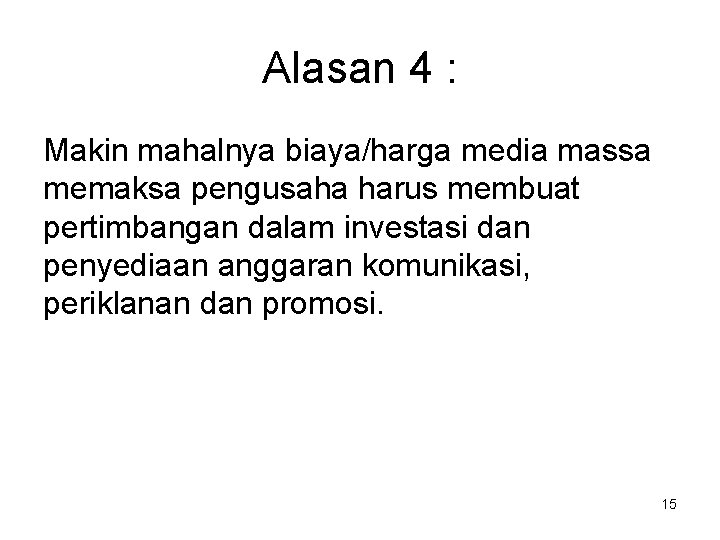 Alasan 4 : Makin mahalnya biaya/harga media massa memaksa pengusaha harus membuat pertimbangan dalam