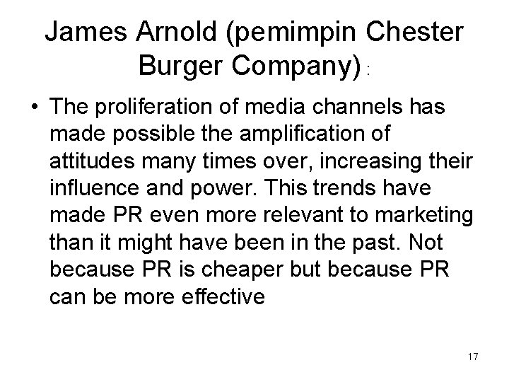James Arnold (pemimpin Chester Burger Company) : • The proliferation of media channels has