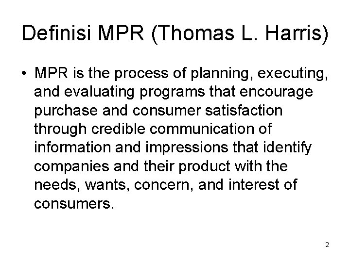 Definisi MPR (Thomas L. Harris) • MPR is the process of planning, executing, and