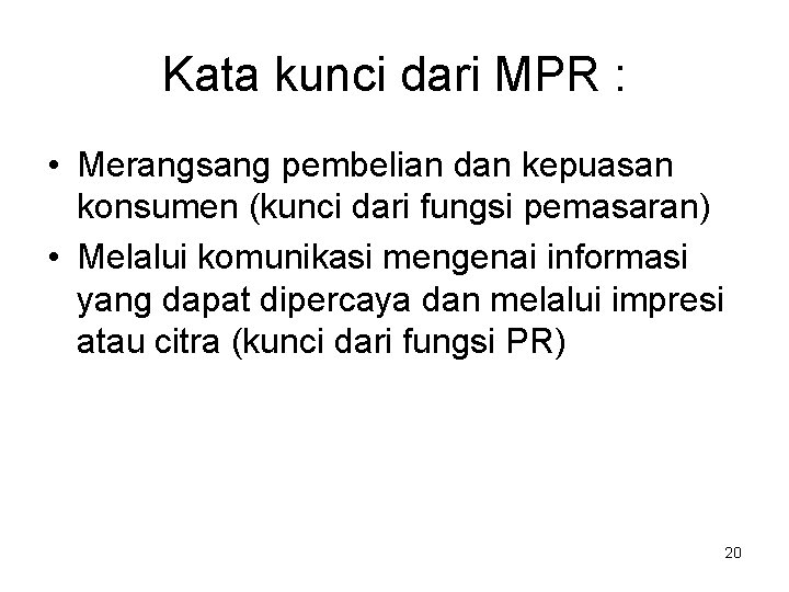 Kata kunci dari MPR : • Merangsang pembelian dan kepuasan konsumen (kunci dari fungsi Kata kunci dari MPR : • Merangsang pembelian dan kepuasan konsumen (kunci dari fungsi