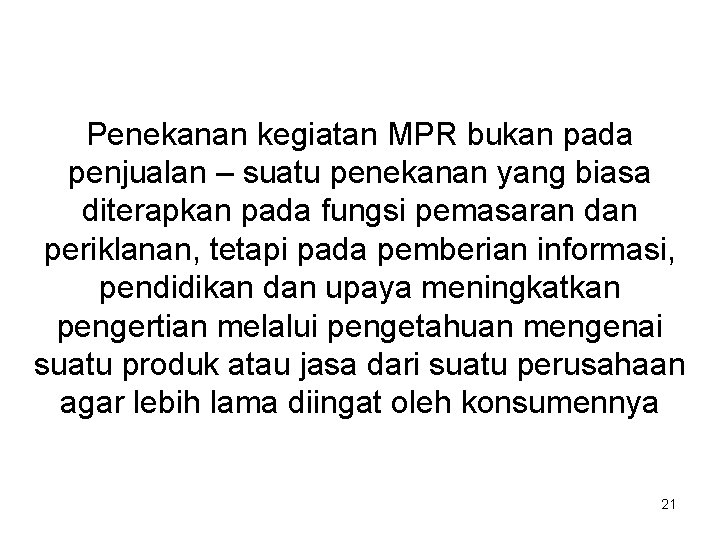 Penekanan kegiatan MPR bukan pada penjualan – suatu penekanan yang biasa diterapkan pada fungsi