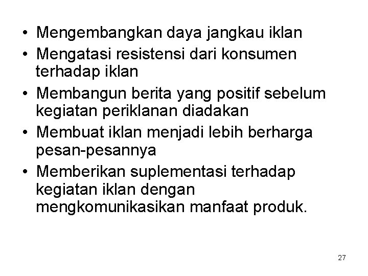  • Mengembangkan daya jangkau iklan • Mengatasi resistensi dari konsumen terhadap iklan •