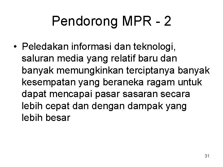 Pendorong MPR - 2 • Peledakan informasi dan teknologi, saluran media yang relatif baru