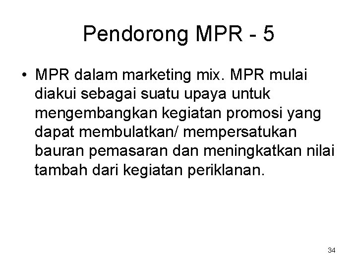 Pendorong MPR - 5 • MPR dalam marketing mix. MPR mulai diakui sebagai suatu