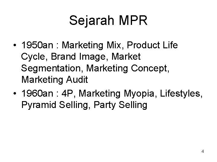 Sejarah MPR • 1950 an : Marketing Mix, Product Life Cycle, Brand Image, Market