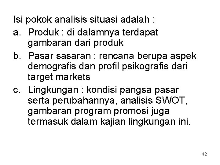 Isi pokok analisis situasi adalah : a. Produk : di dalamnya terdapat gambaran dari