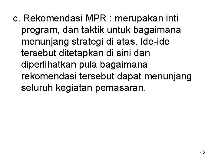 c. Rekomendasi MPR : merupakan inti program, dan taktik untuk bagaimana menunjang strategi di