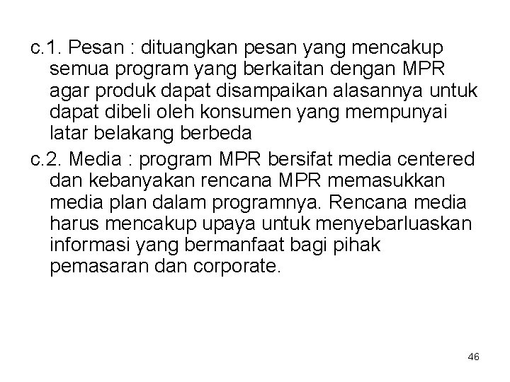 c. 1. Pesan : dituangkan pesan yang mencakup semua program yang berkaitan dengan MPR