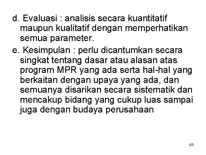 d. Evaluasi : analisis secara kuantitatif maupun kualitatif dengan memperhatikan semua parameter. e. Kesimpulan d. Evaluasi : analisis secara kuantitatif maupun kualitatif dengan memperhatikan semua parameter. e. Kesimpulan