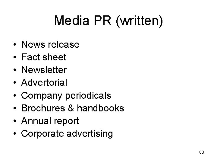 Media PR (written) • • News release Fact sheet Newsletter Advertorial Company periodicals Brochures