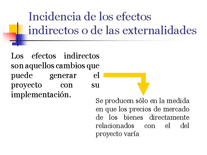 Incidencia de los efectos indirectos o de las externalidades Los efectos indirectos son aquellos