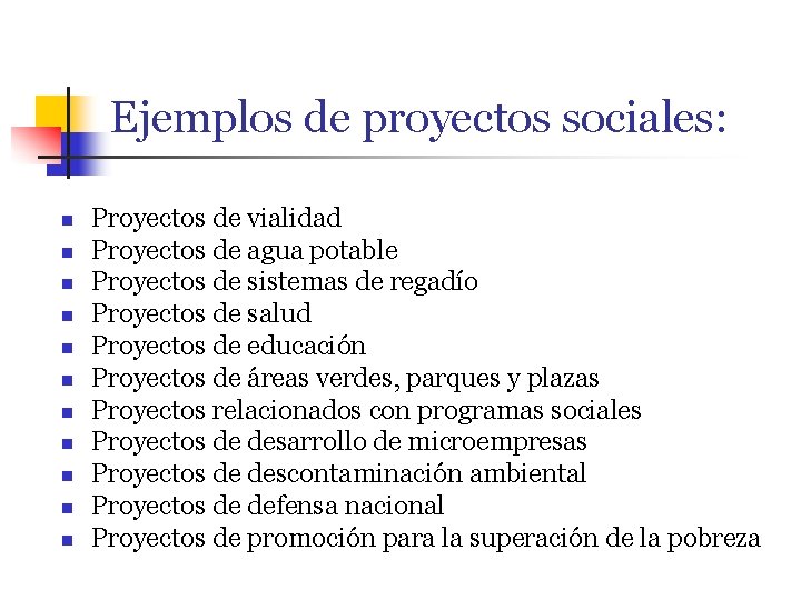 Ejemplos de proyectos sociales: n n n Proyectos de vialidad Proyectos de agua potable