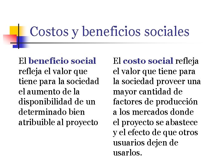 Costos y beneficios sociales El beneficio social refleja el valor que tiene para la