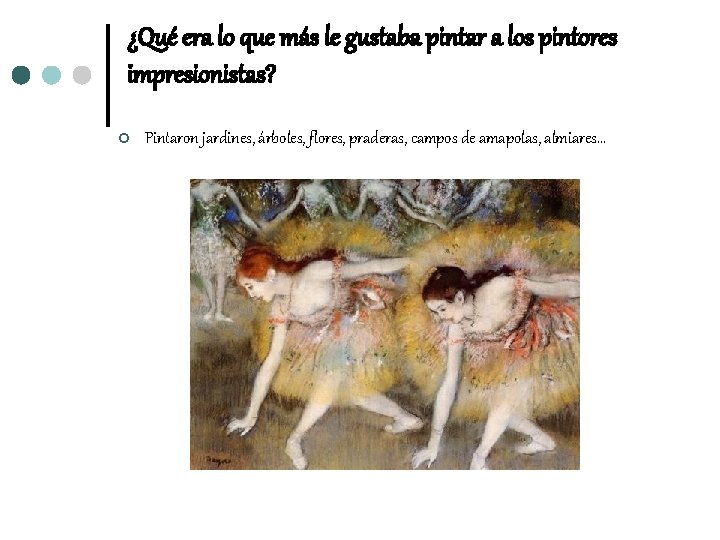 ¿Qué era lo que más le gustaba pintar a los pintores impresionistas? ¢ Pintaron